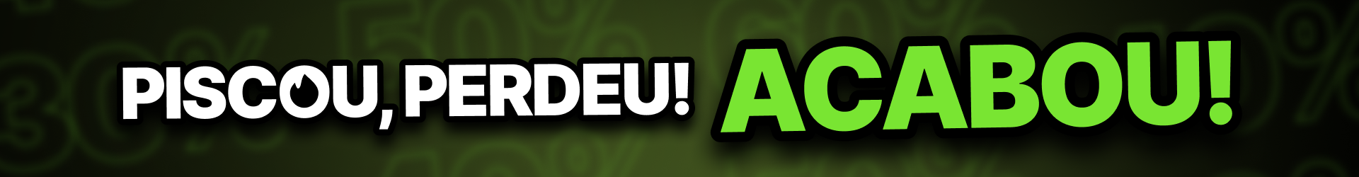 Piscou, perdeu Black